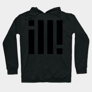 ill! Hoodie